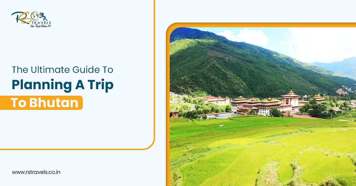 The Ultimate Guide To Planning a trip to Bhutan